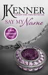 Say My Name: Stark International 1 - J. Kenner - 9781472226280