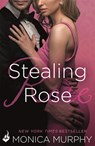 Stealing Rose: The Fowler Sisters 2 - Monica Murphy - 9781472227430