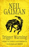 Trigger Warning: Short Fictions and Disturbances - Neil Gaiman - 9781472234889