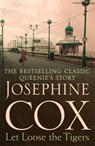 Let Loose the Tigers - Josephine Cox - 9781472235657