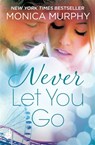 Never Let You Go: Never Series 2 - Monica Murphy - 9781472237224
