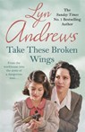 Take these Broken Wings - Lyn Andrews - 9781472240378