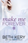 Make Me Forever (Make Me: Part Eight) - Beth Kery - 9781472240637