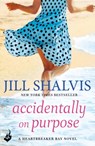 Accidentally On Purpose - Jill (Author) Shalvis - 9781472244833