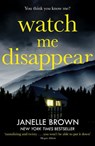 Watch Me Disappear - Janelle Brown - 9781472254986