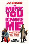 The More You Ignore Me - Jo Brand - 9781472254993