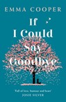 If I Could Say Goodbye - Emma Cooper - 9781472265036