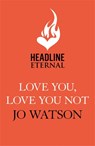 Love You, Love You Not - Jo Watson - 9781472265524