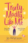 Truly, Madly, Like Me - Jo Watson - 9781472265562