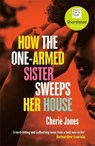 How the One-Armed Sister Sweeps Her House - Cherie Jones - 9781472268778