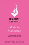 Made in Manhattan - Lauren Layne - 9781472275349