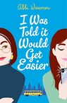 I Was Told It Would Get Easier - Abbi Waxman - 9781472277152