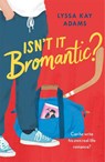 Isn't it Bromantic? - Lyssa Kay Adams - 9781472285546