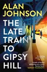 The Late Train to Gipsy Hill - Alan Johnson - 9781472286147
