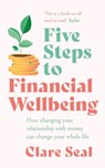 Five Steps to Financial Wellbeing - Clare Seal - 9781472289209