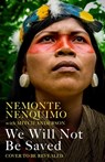 We Will Not Be Saved - Nemonte Nenquimo - 9781472289261