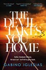 The Devil Takes You Home - Gabino Iglesias - 9781472291073