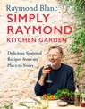 Simply Raymond Kitchen Garden - Raymond Blanc - 9781472293831