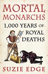 Mortal Monarchs - Suzie Edge - 9781472294234