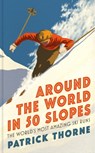 Around The World in 50 Slopes - Patrick Thorne - 9781472294364