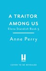 The Traitor Among Us (Elena Standish Book 5) - Anne Perry - 9781472294555