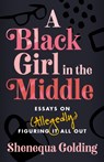 A Black Girl in the Middle - Shenequa Golding - 9781472297709