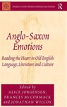 Anglo-Saxon Emotions - Alice Jorgensen ; Frances McCormack ; Jonathan Wilcox - 9781472421692