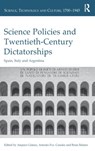 Science Policies and Twentieth-Century Dictatorships - Amparo Gomez ; Antonio Fco. Canales ; Brian Balmer - 9781472422323