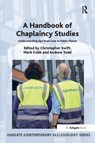 A Handbook of Chaplaincy Studies - Christopher Swift ; Mark Cobb ; Andrew Todd - 9781472434067