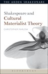 Shakespeare and Cultural Materialist Theory - Christopher (University of Lincoln) Marlow - 9781472572967