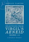 Selections from Virgil's Aeneid Books 1-6 - Ashley (Independent Scholar Carter - 9781472575708