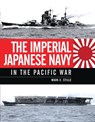 The Imperial Japanese Navy in the Pacific War - Mark (Author) Stille - 9781472801463