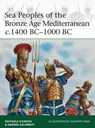 Sea Peoples of the Bronze Age Mediterranean c.1400 BC–1000 BC - Raffaele (Author) D’Amato ; Andrea Salimbeti - 9781472806819