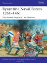 Byzantine Naval Forces 1261–1461 - Raffaele (Author) D’Amato - 9781472807281
