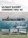 US Navy Escort Carriers 1942–45 - Mark (Author) Stille - 9781472818102