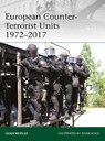 European Counter-Terrorist Units 1972–2017 - Leigh Neville - 9781472825278
