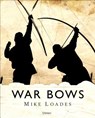 War Bows - Mike Loades - 9781472825537