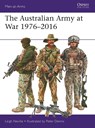 The Australian Army at War 1976–2016 - Leigh Neville - 9781472826329