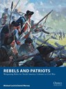 Rebels and Patriots - Michael Leck ; Daniel Mersey - 9781472830227