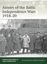 Armies of the Baltic Independence Wars 1918–20 - Nigel Thomas ; Toomas Boltowsky - 9781472830777