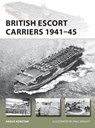 British Escort Carriers 1941?45 - Angus Konstam - 9781472836250