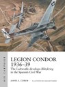 Legion Condor 1936–39 - James S. Corum - 9781472840073