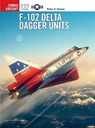 F-102 Delta Dagger Units - Peter E. Davies - 9781472840677