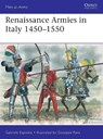 Renaissance Armies in Italy 1450–1550 - Gabriele Esposito - 9781472841995