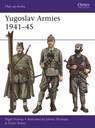 Yugoslav Armies 1941–45 - Nigel Thomas ; Dusan Babac - 9781472842039