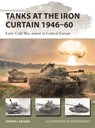 Tanks at the Iron Curtain 1946–60 - Steven J. (Author) Zaloga - 9781472843296