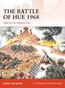 The Battle of Hue 1968 - James H. Willbanks - 9781472844712