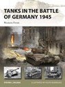Tanks in the Battle of Germany 1945 - Steven J. (Author) Zaloga - 9781472848116