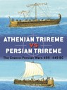 Athenian Trireme vs Persian Trireme - Nic Fields - 9781472848611