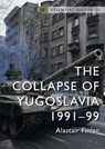 The Collapse of Yugoslavia - Professor Alastair (Forsvarshogskolan/Swedish Defence University) Finlan - 9781472851246
